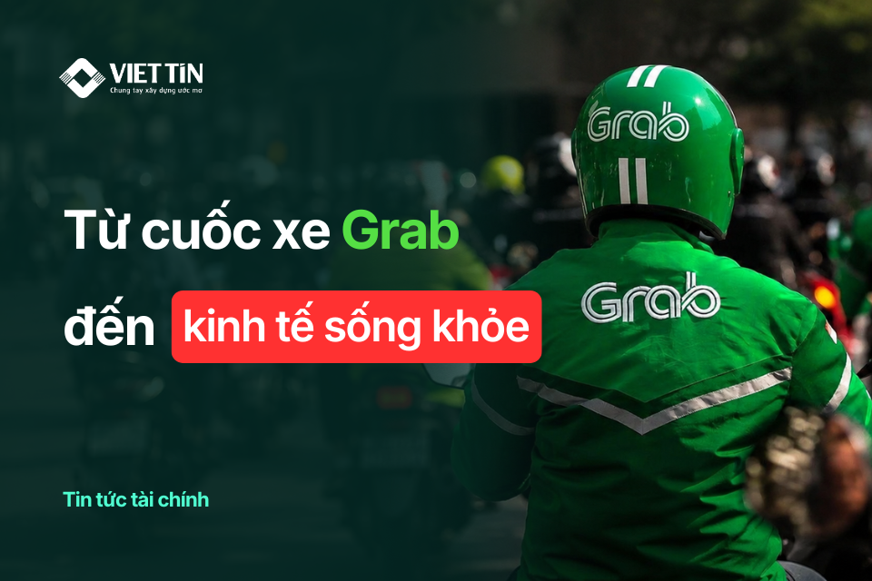 Từ cuốc xe Grab đến nền kinh tế sống khỏe